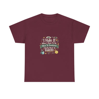I Hate Being Nice Funny Relatable Shirt – Introvert Humor Tee for People Who Want to Ignore Everyone
