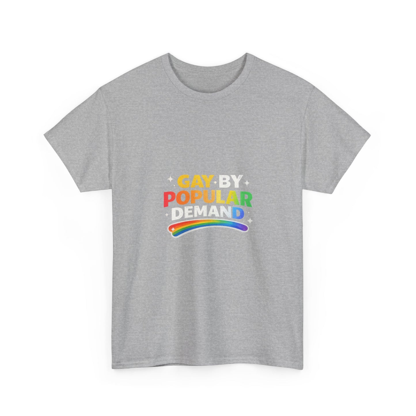 Gay by Popular Demand Shirt – Funny LGBTQ Pride Graphic Tee