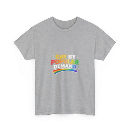 Gay by Popular Demand Shirt – Funny LGBTQ Pride Graphic Tee