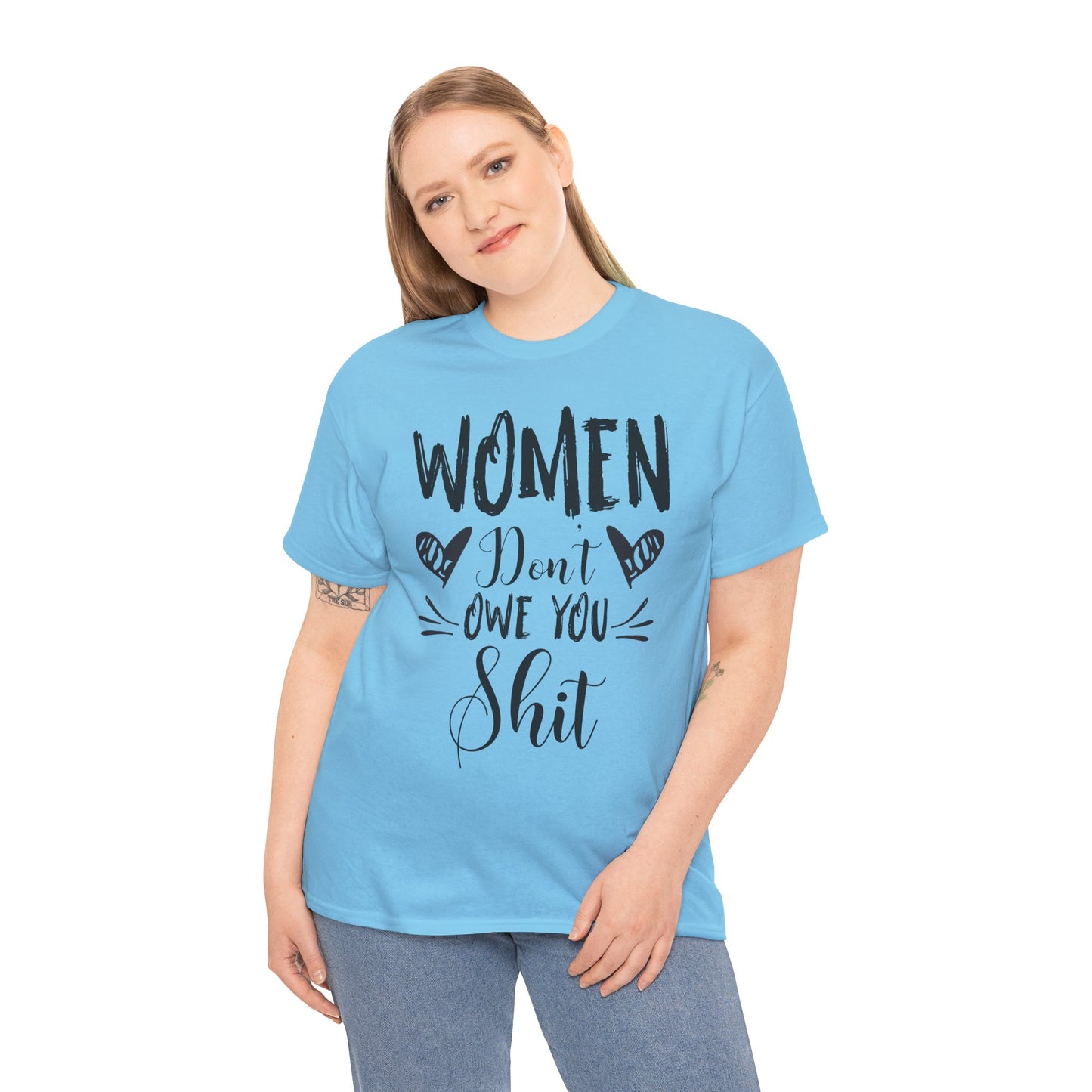 Women Don’t Owe You Shit T-Shirt — Feminist Statement Tee