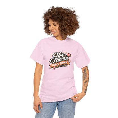 Hot Moms Have Kids Funny Mom Shirt – Trendy Motherhood Tee