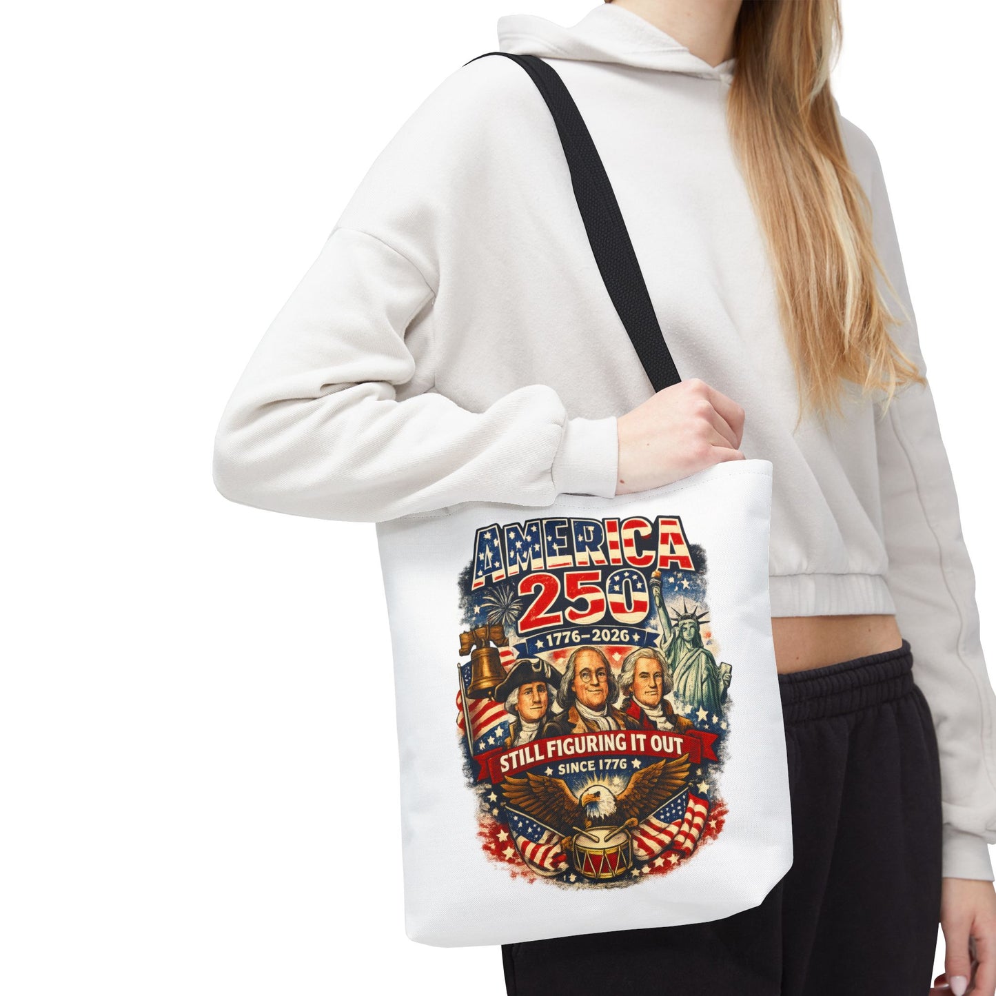 America 250 Tote Bag — "Still Figuring It Out" Patriotic 1776–2026 Anniversary Tote