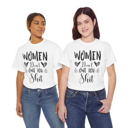 Women Don’t Owe You Shit T-Shirt — Feminist Statement Tee