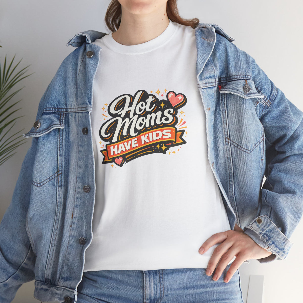 Hot Moms Have Kids Funny Mom Shirt – Trendy Motherhood Tee