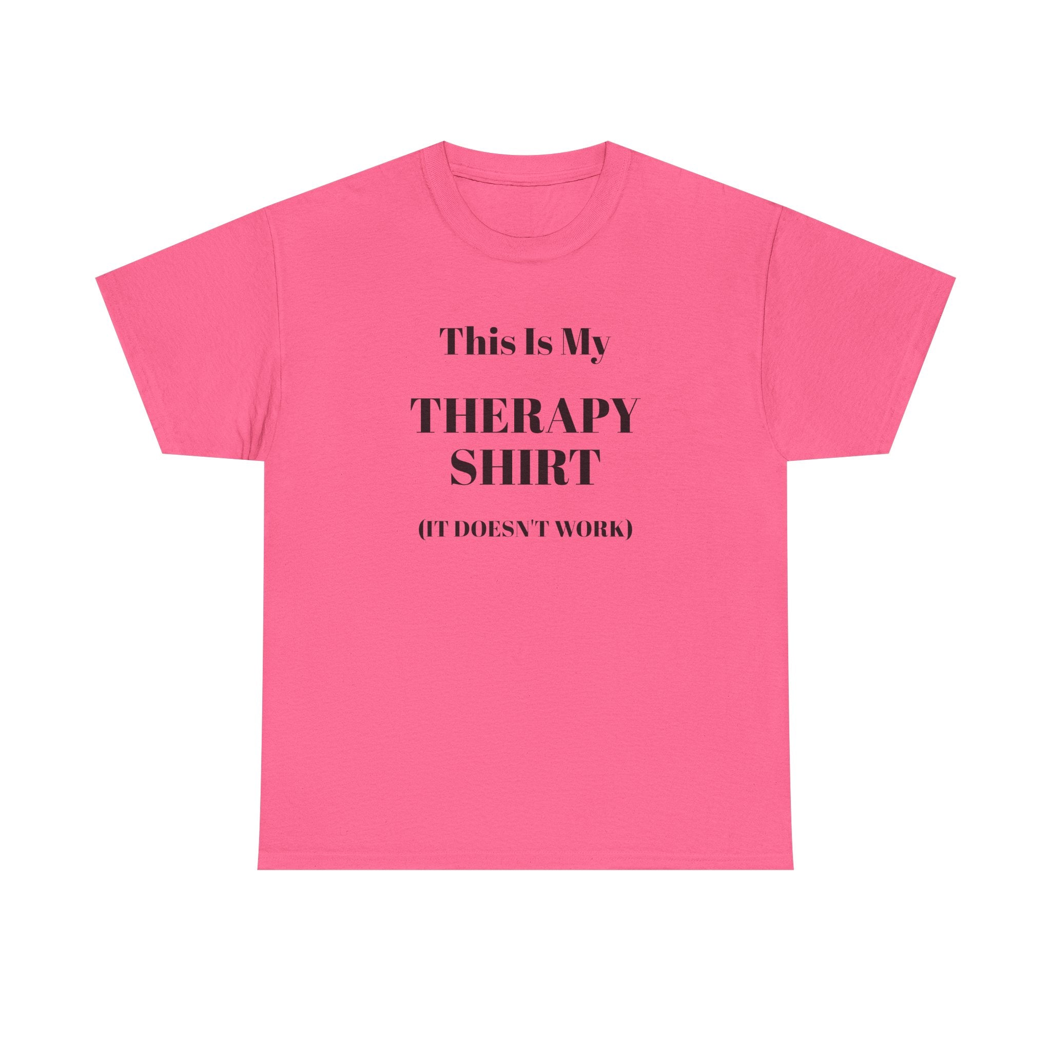 Funny Mental Health T-Shirt – “This Is My Therapy Shirt (It Doesn’t Work)”