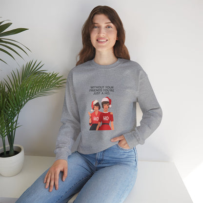 Holiday Friends Sweatshirt — "Without Your Friends You’re Just a Ho" Christmas Crewneck