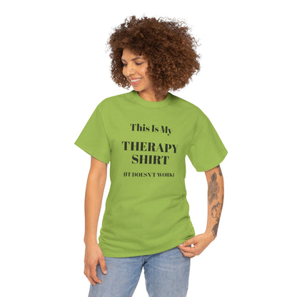 Funny Mental Health T-Shirt – “This Is My Therapy Shirt (It Doesn’t Work)”