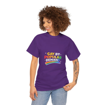Gay by Popular Demand Shirt – Funny LGBTQ Pride Graphic Tee