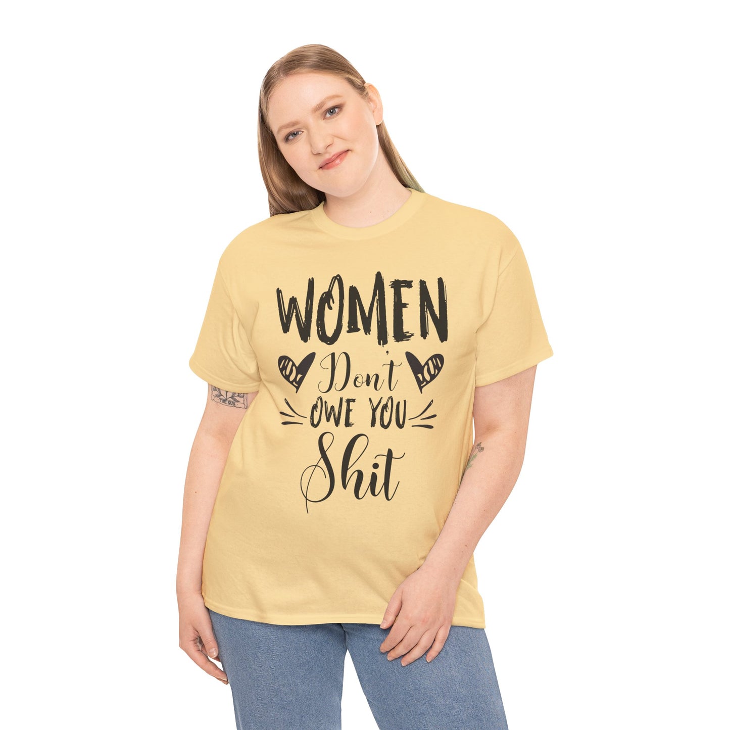 Women Don’t Owe You Shit T-Shirt — Feminist Statement Tee