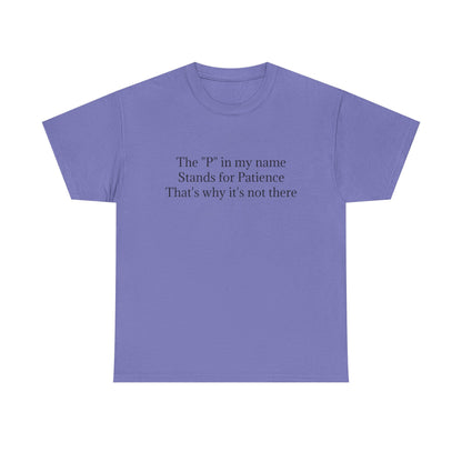 Funny Minimalist T-Shirt – “The P in My Name Stands for Patience” Tee