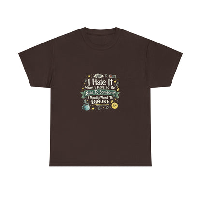 I Hate Being Nice Funny Relatable Shirt – Introvert Humor Tee for People Who Want to Ignore Everyone