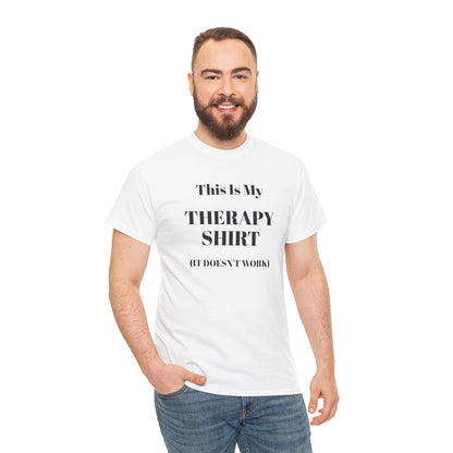 Funny Mental Health T-Shirt – “This Is My Therapy Shirt (It Doesn’t Work)”