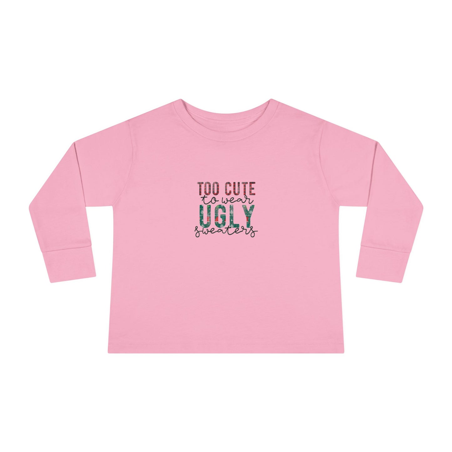 Too Cute to Wear Ugly Sweaters" Toddler Holiday Long-Sleeve Tee
