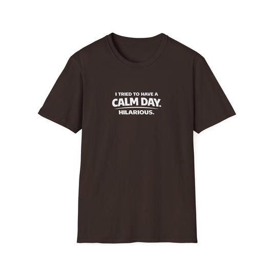 I Tried to Have a Calm Day. Hilarious. Graphic Tee