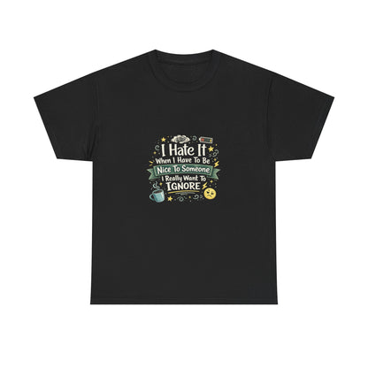 I Hate Being Nice Funny Relatable Shirt – Introvert Humor Tee for People Who Want to Ignore Everyone