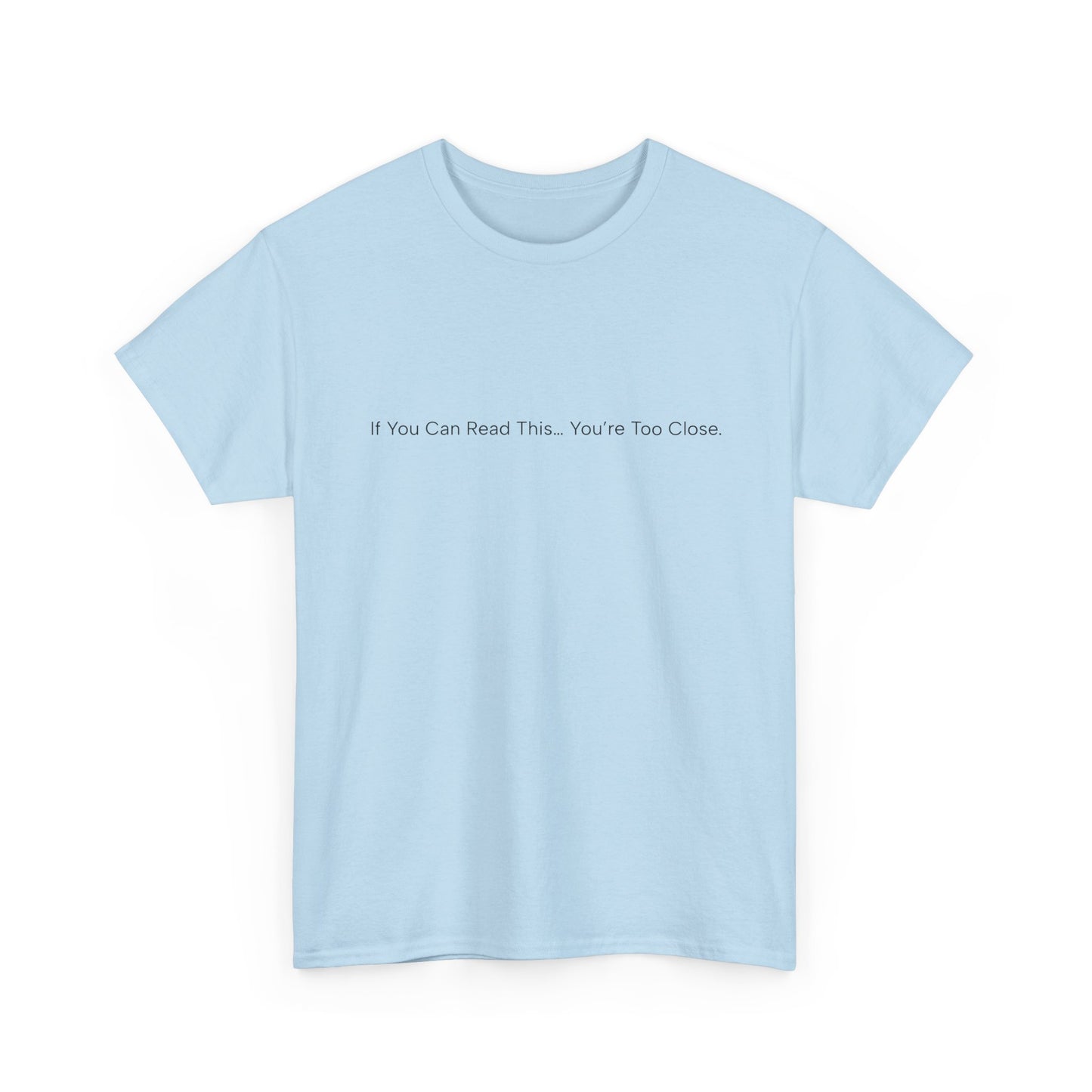 If You Can Read This You’re Too Close Shirt – Funny Personal Space Graphic Tee