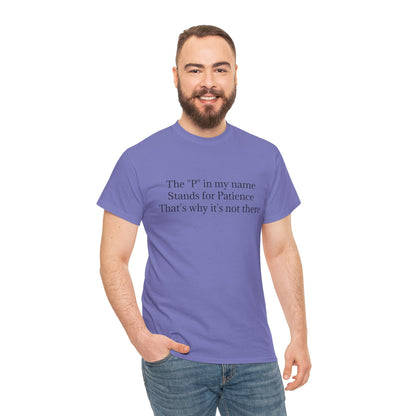 Funny Minimalist T-Shirt – “The P in My Name Stands for Patience” Tee
