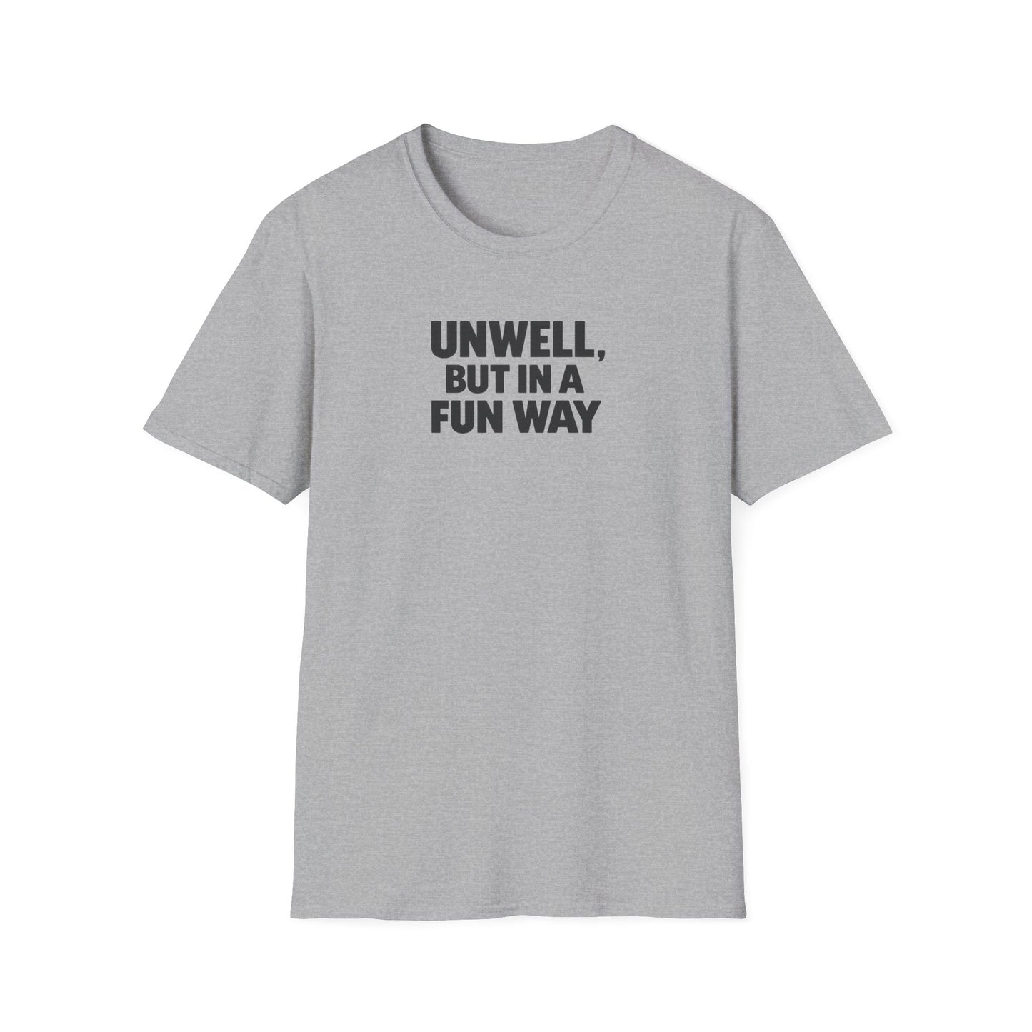 Unwell, But in a Fun Way Bold Typography Graphic Tee