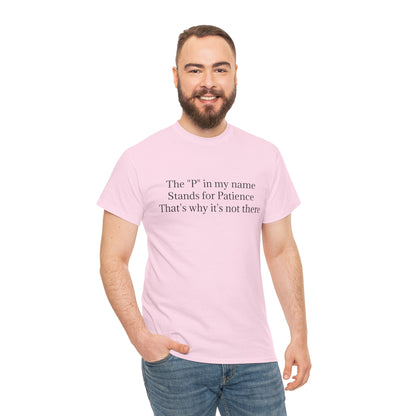 Funny Minimalist T-Shirt – “The P in My Name Stands for Patience” Tee
