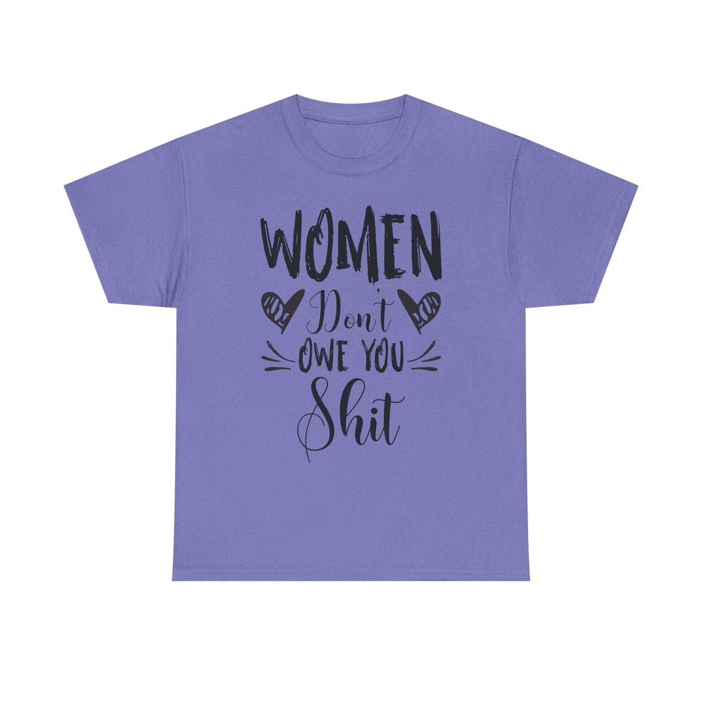 Women Don’t Owe You Shit T-Shirt — Feminist Statement Tee