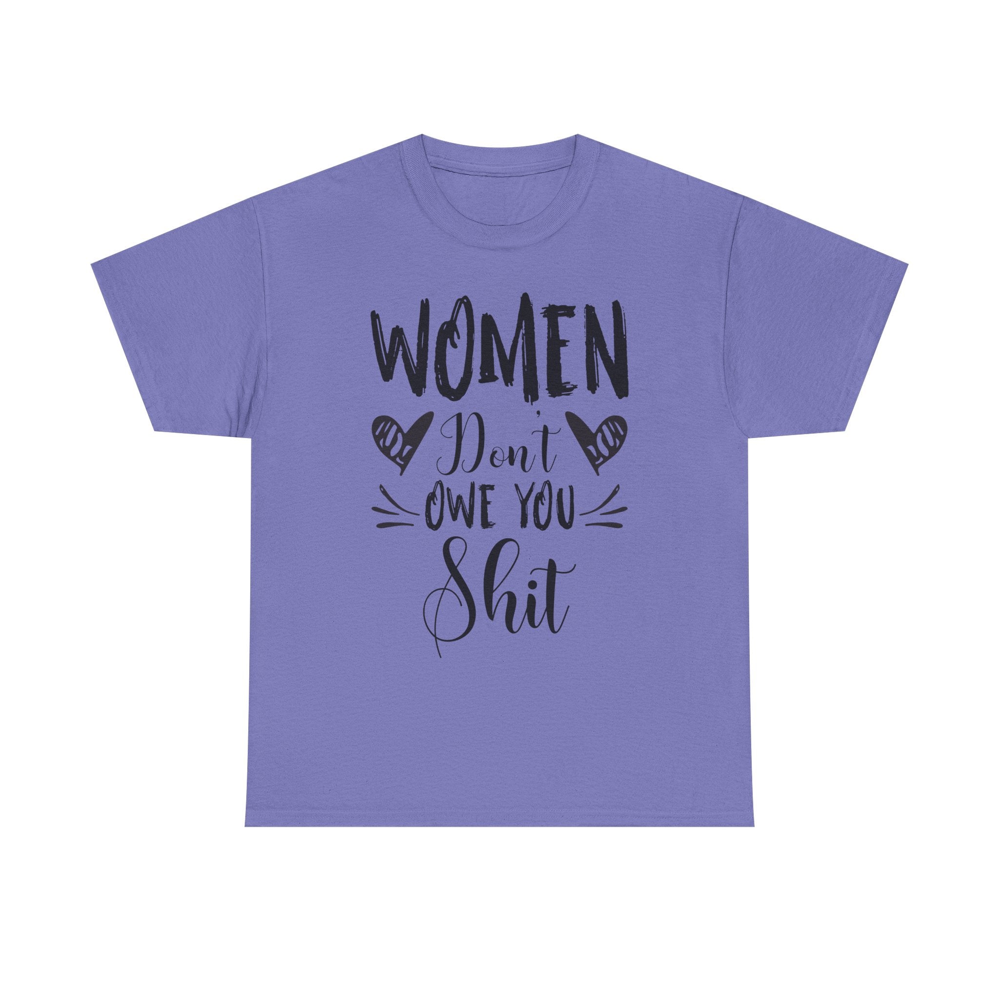 Women Don’t Owe You Shit T-Shirt — Feminist Statement Tee