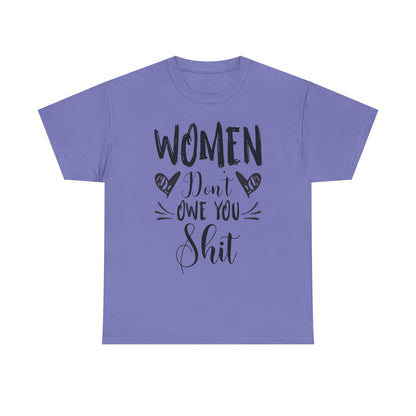 Women Don’t Owe You Shit T-Shirt — Feminist Statement Tee