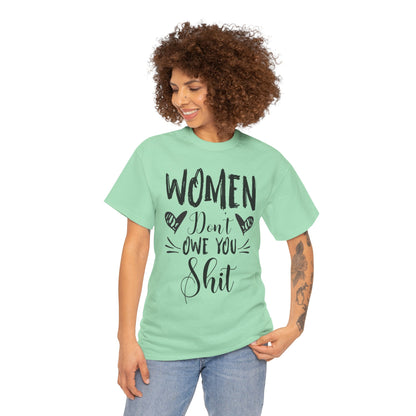 Women Don’t Owe You Shit T-Shirt — Feminist Statement Tee
