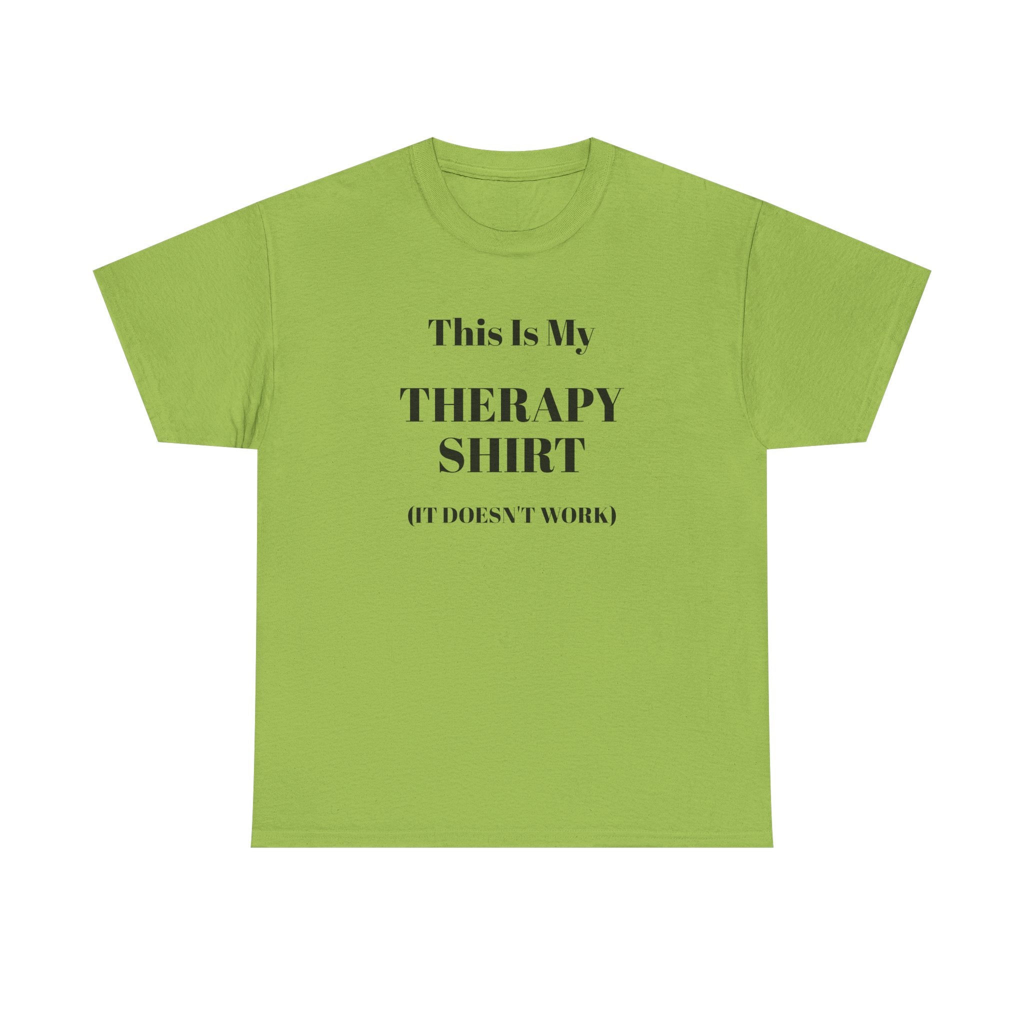 Funny Mental Health T-Shirt – “This Is My Therapy Shirt (It Doesn’t Work)”