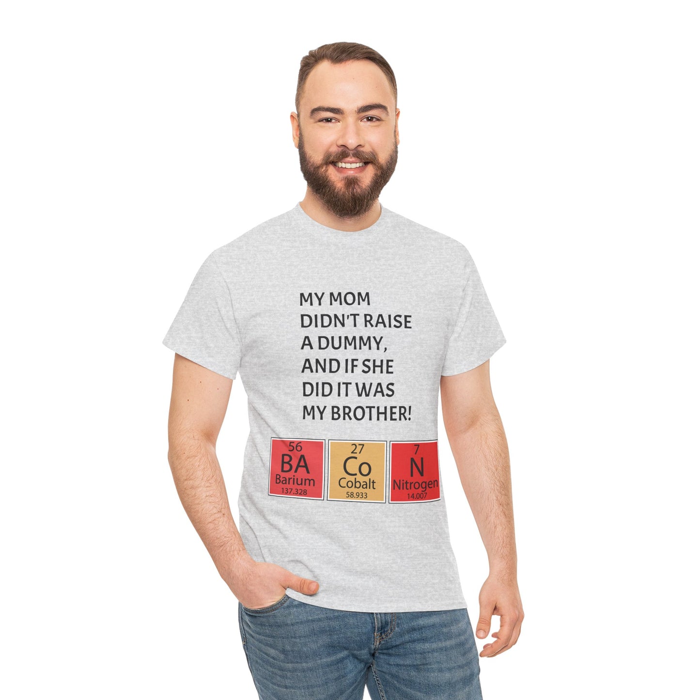 Funny Brother Shirt – “My Mom Didn’t Raise a Dummy” Periodic Table Bacon Joke Tee