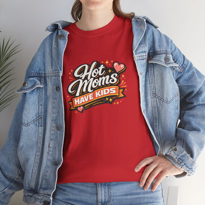 Hot Moms Have Kids Funny Mom Shirt – Trendy Motherhood Tee