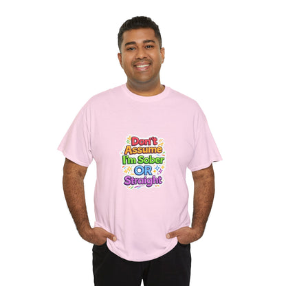 Don’t Assume I’m Sober or Straight Shirt – Funny Pride Graphic Tee