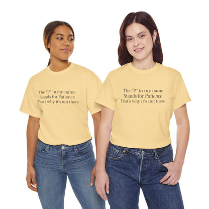 Funny Minimalist T-Shirt – “The P in My Name Stands for Patience” Tee