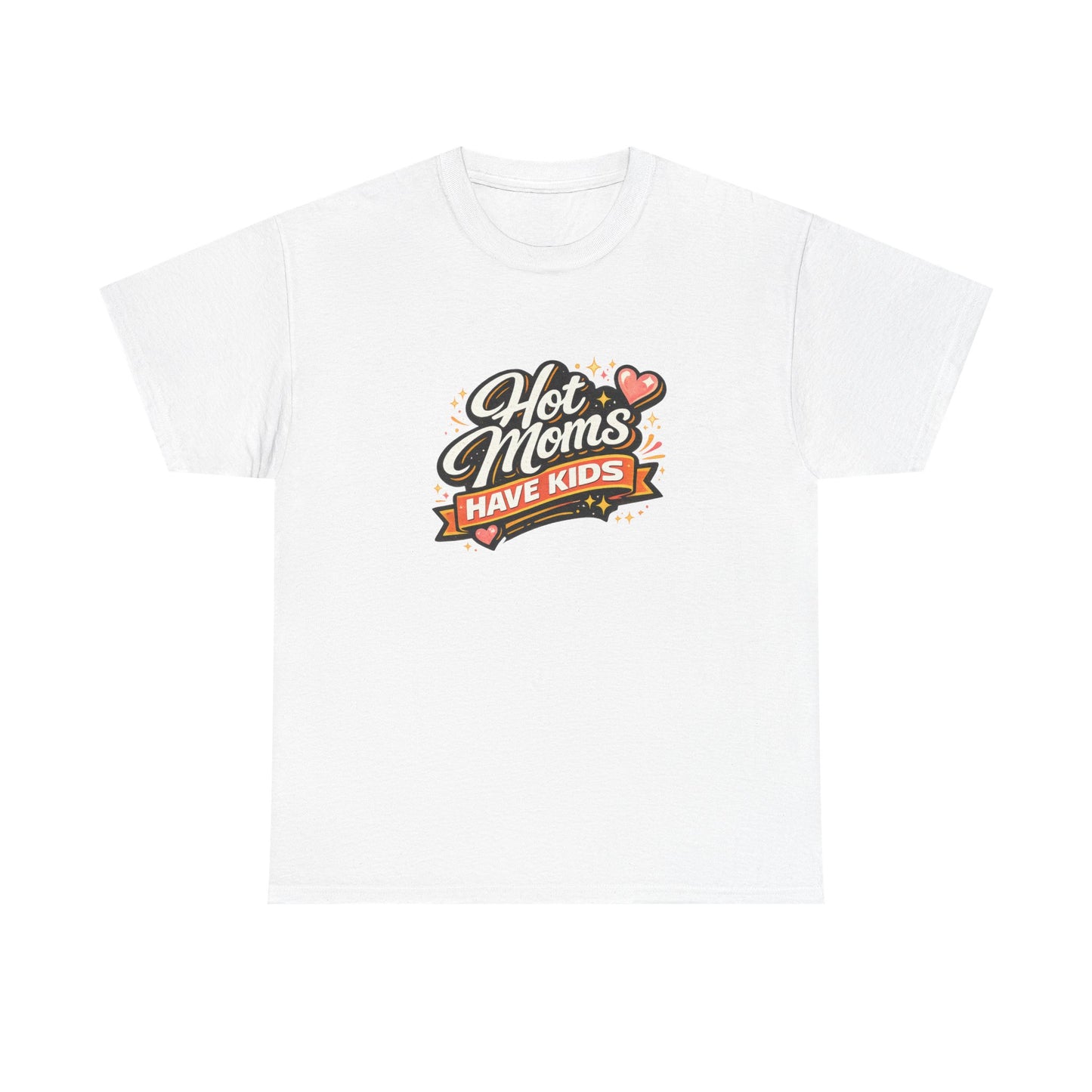 Hot Moms Have Kids Funny Mom Shirt – Trendy Motherhood Tee