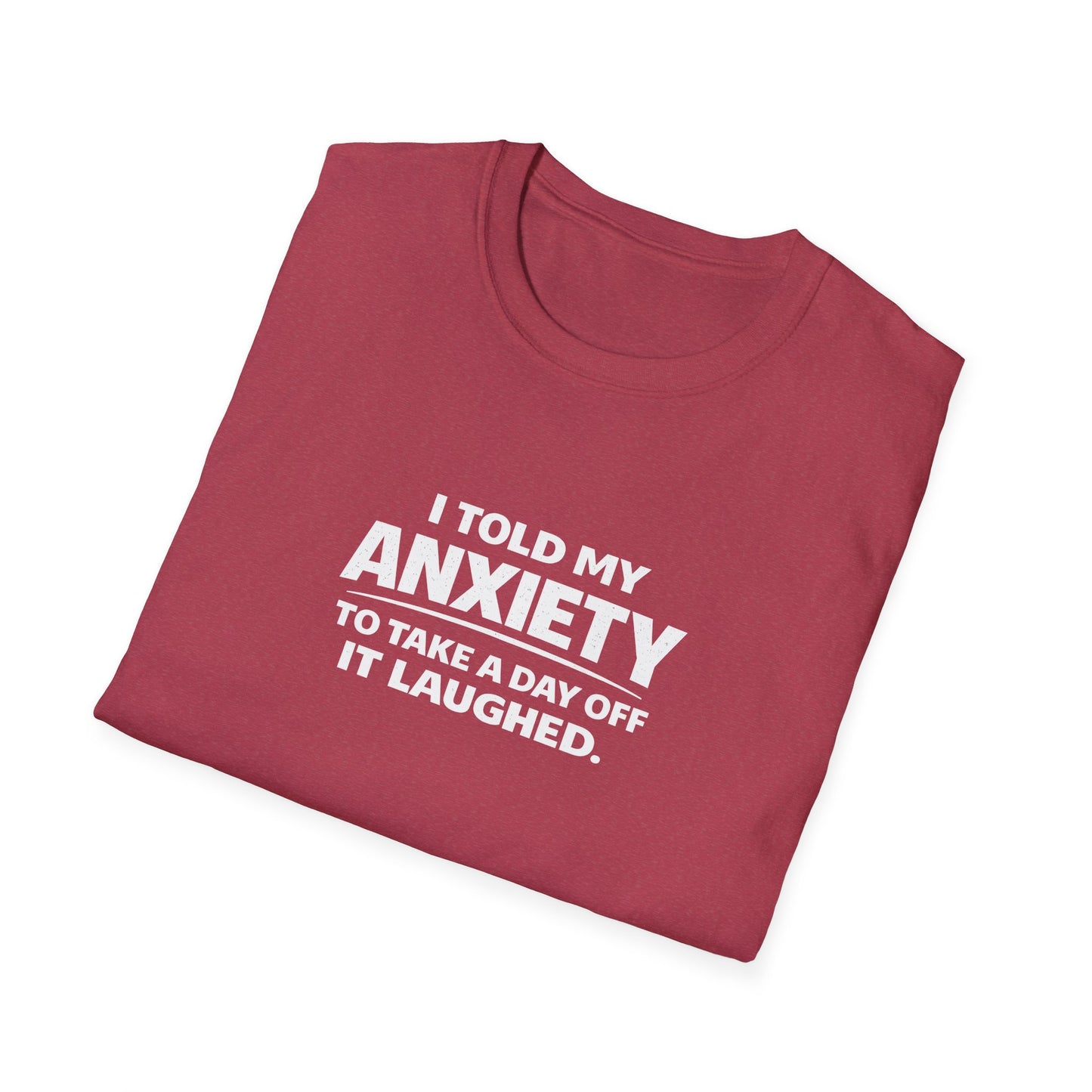 I Told My Anxiety to Take a Day Off. It Laughed. Graphic Tee
