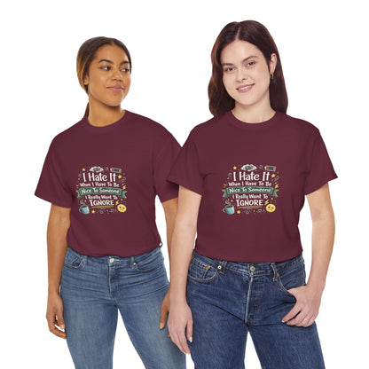 I Hate Being Nice Funny Relatable Shirt – Introvert Humor Tee for People Who Want to Ignore Everyone