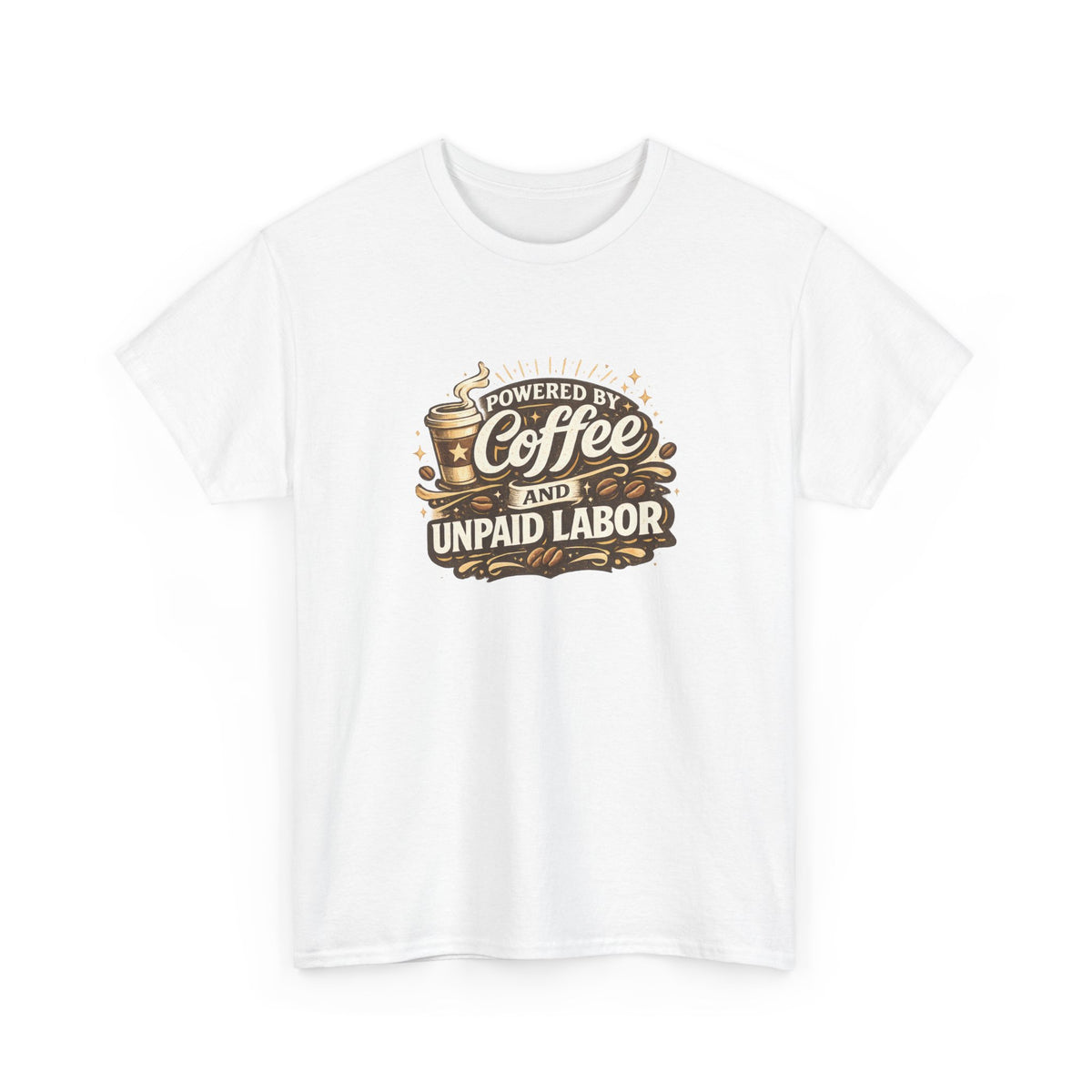 Powered by Coffee and Unpaid Labor Funny Mom Shirt