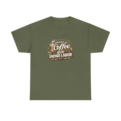 Powered by Coffee and Unpaid Labor Funny Mom Shirt
