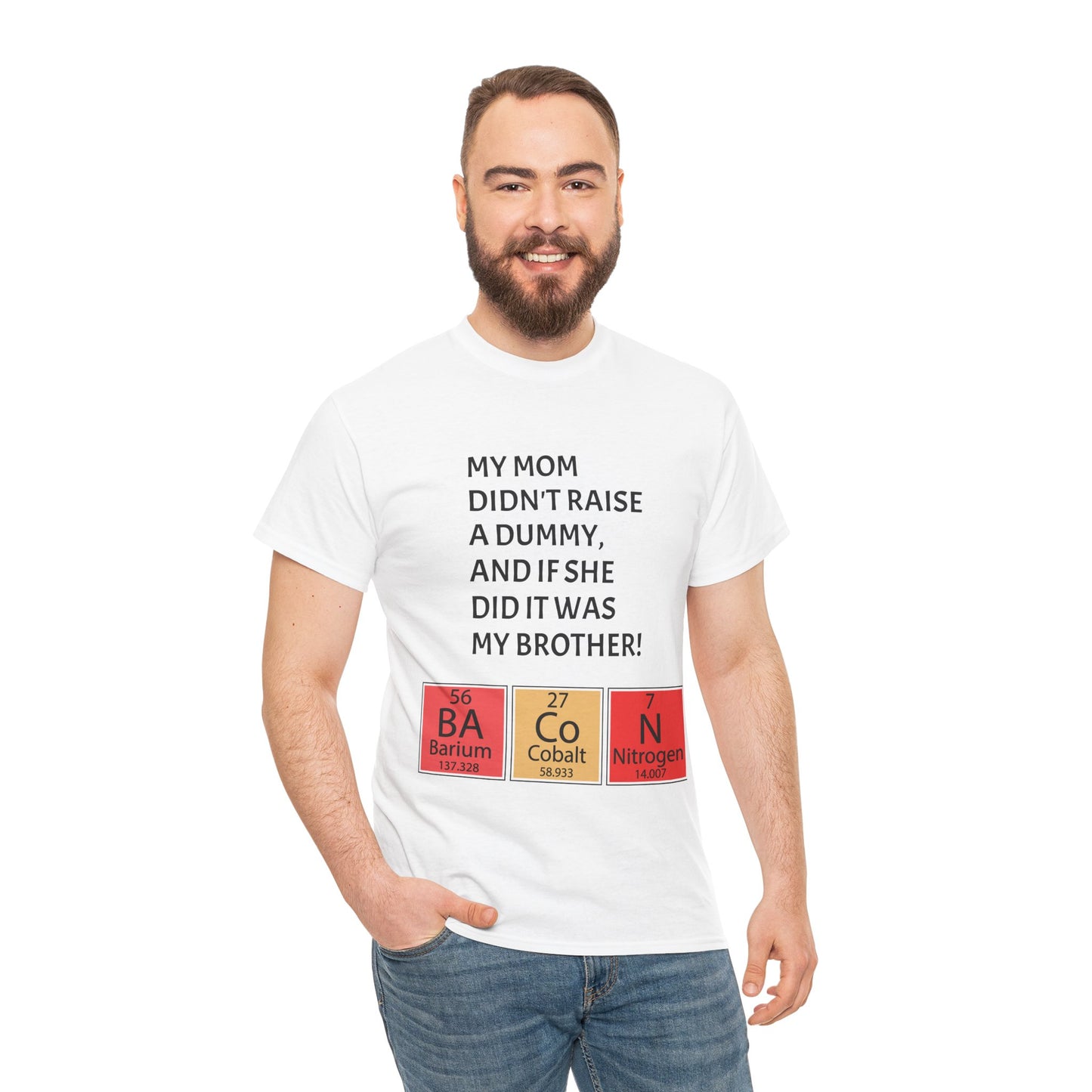 Funny Brother Shirt – “My Mom Didn’t Raise a Dummy” Periodic Table Bacon Joke Tee