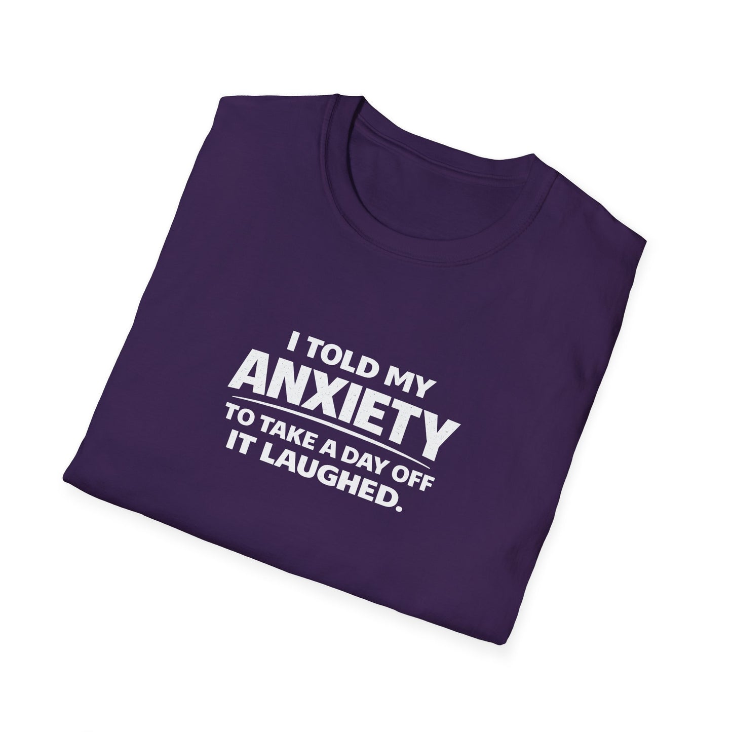 I Told My Anxiety to Take a Day Off. It Laughed. Graphic Tee