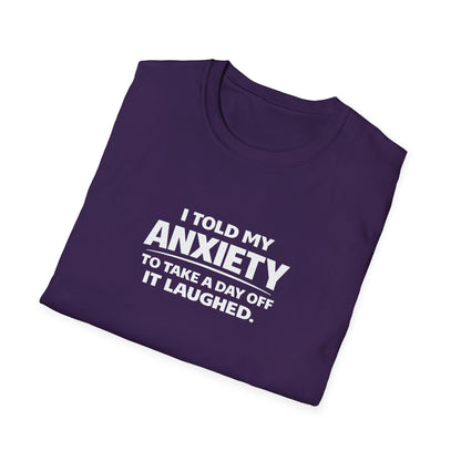 I Told My Anxiety to Take a Day Off. It Laughed. Graphic Tee