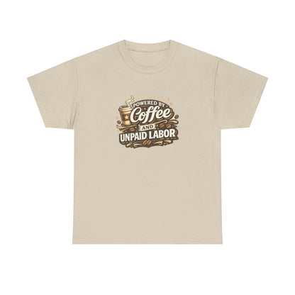 Powered by Coffee and Unpaid Labor Funny Mom Shirt
