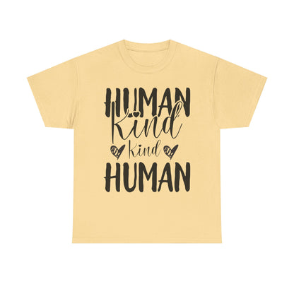 Human Kind, Kind Human” T-Shirt – Inspirational Kindness Quote Unisex Graphic Tee