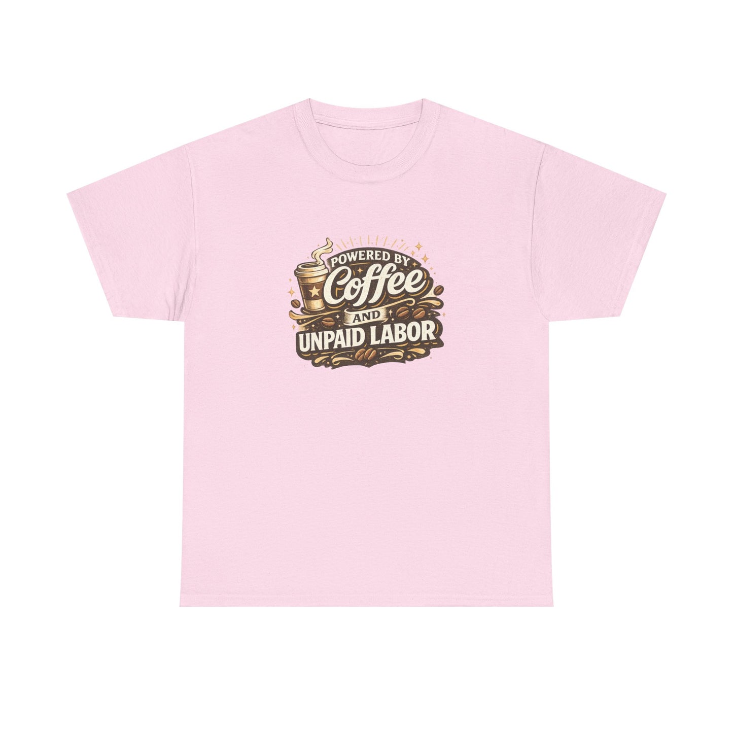 Powered by Coffee and Unpaid Labor Funny Mom Shirt