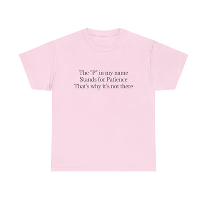 Funny Minimalist T-Shirt – “The P in My Name Stands for Patience” Tee