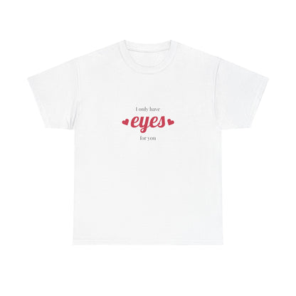I Only Have Eyes For You Shirt – Romantic Valentine’s Day Tee, Love Quote Shirt, Cute Gift for Him or Her