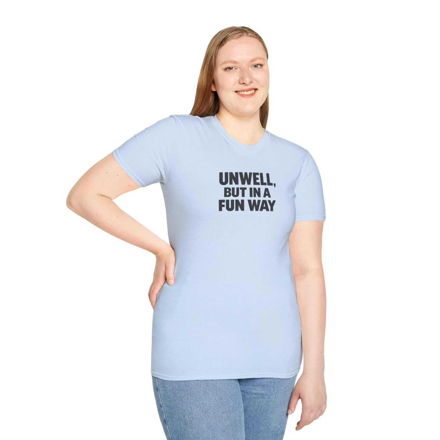 Unwell, But in a Fun Way Bold Typography Graphic Tee
