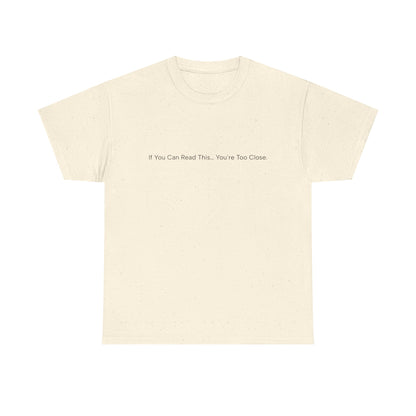 If You Can Read This You’re Too Close Shirt – Funny Personal Space Graphic Tee