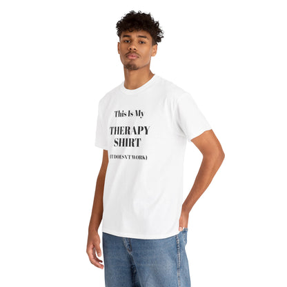 Funny Mental Health T-Shirt – “This Is My Therapy Shirt (It Doesn’t Work)”