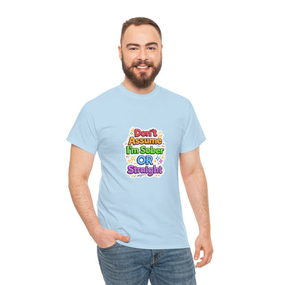 Don’t Assume I’m Sober or Straight Shirt – Funny Pride Graphic Tee