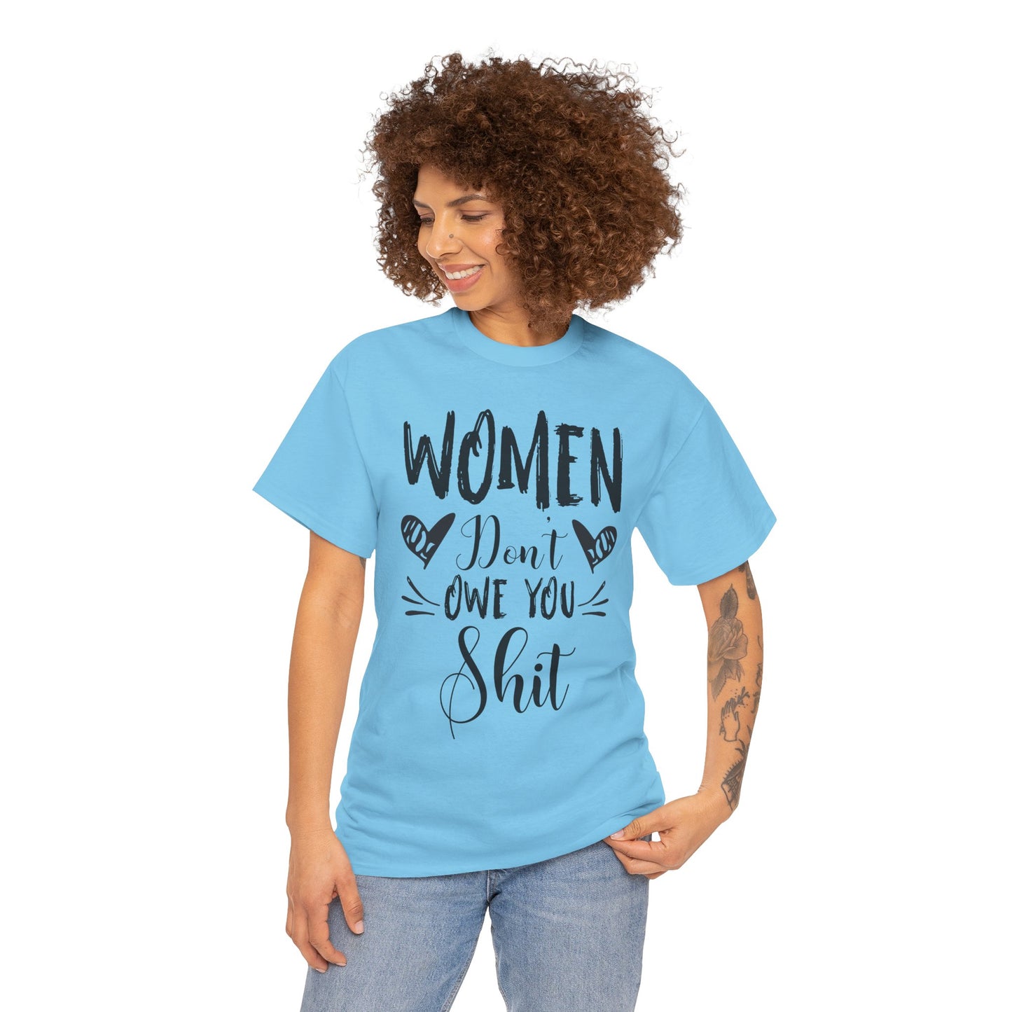 Women Don’t Owe You Shit T-Shirt — Feminist Statement Tee